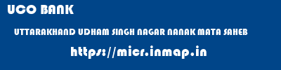 UCO BANK  UTTARAKHAND UDHAM SINGH NAGAR NANAK MATA SAHEB   micr code